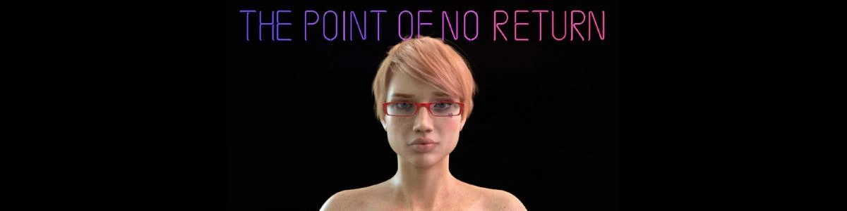 The Point of No Return [Ver.0.15] [2020]